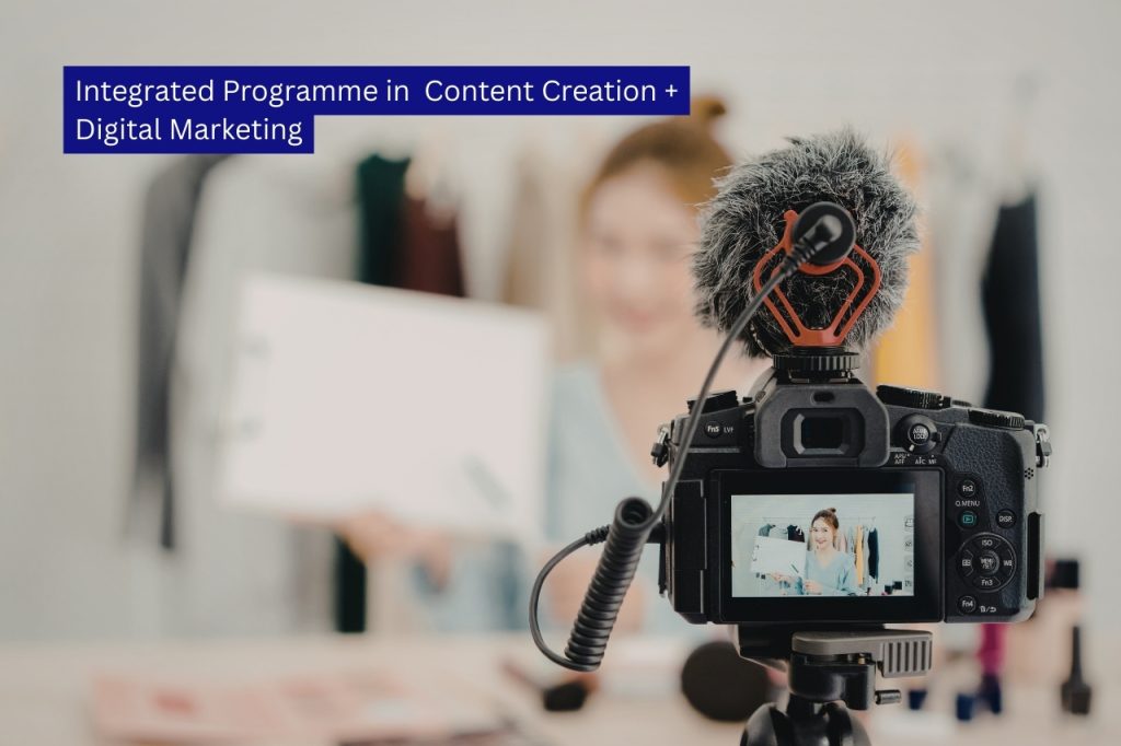 Integrated Programme in Content Creation + Digital Marketing​